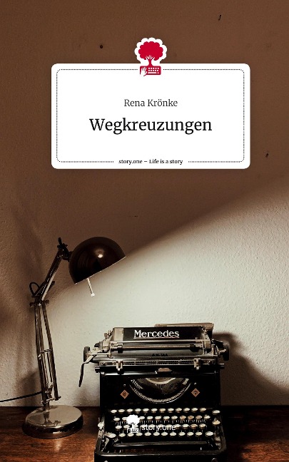 Wegkreuzungen. Life is a Story - story.one - Rena Krönke