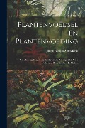 Plantenvoedsel En Plantenvoeding: Scheikundig Toegelicht, En Bevattelijk Voorgesteld; Voor Nederland Bewerkt Door L. Mulder - Julius Adolph Stöckhardt