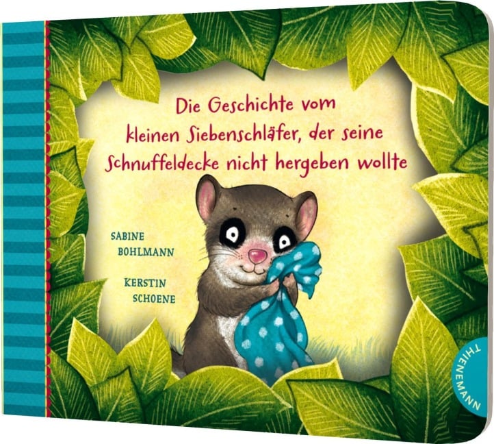 Der kleine Siebenschläfer 3: Die Geschichte vom kleinen Siebenschläfer, der seine Schnuffeldecke nicht hergeben wollte - Sabine Bohlmann