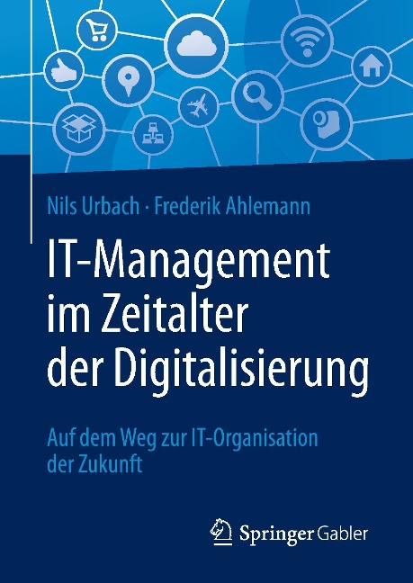 IT-Management im Zeitalter der Digitalisierung - Frederik Ahlemann, Nils Urbach