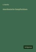 Cover-Bild zum Titel 'Amerikanische Dampfturbinen' von 'A. Bantlin'