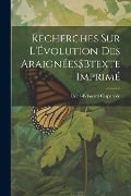 Recherches Sur L'Évolution Des Araignées$Btexte Imprimé - René-Édouard Claparède