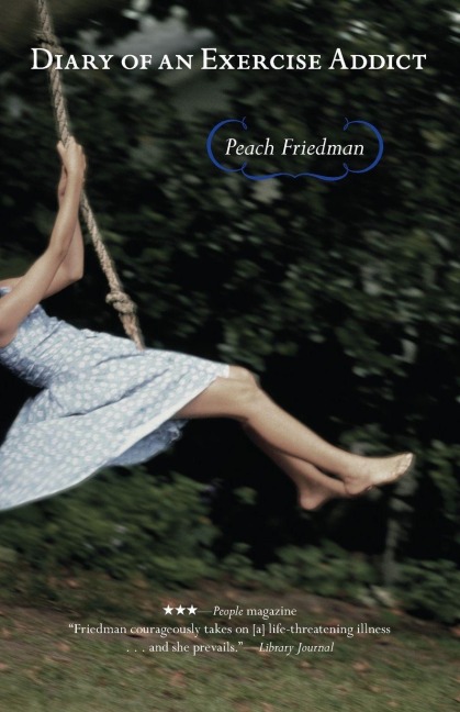 Diary of an Exercise Addict - Peach Friedman