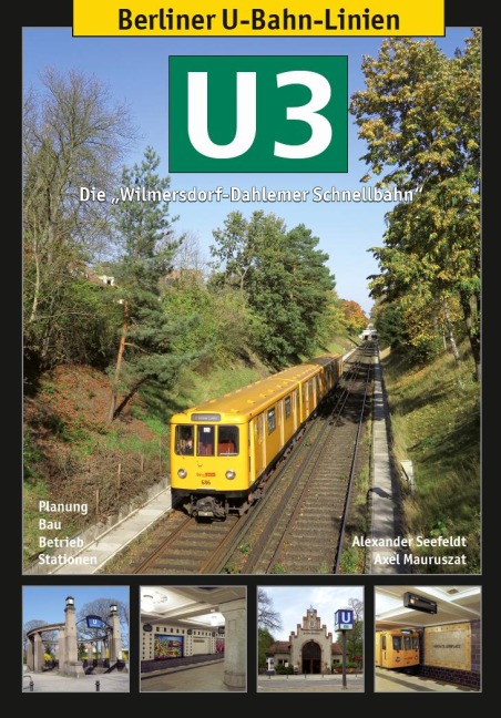Berliner U-Bahn-Linien: U3 - Die Wilmersdorf-Dahlemer Schnellbahn - Axel Mauruszat, Alexander Seefeldt