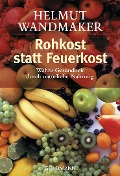 Rohkost statt Feuerkost - Helmut Wandmaker