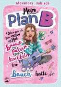 Cover-Bild zum Titel 'Mein Plan B oder Wie ich zum ersten Mal Brausepulverkribbeln im Bauch hatte' von 'Alexandra Fabisch'