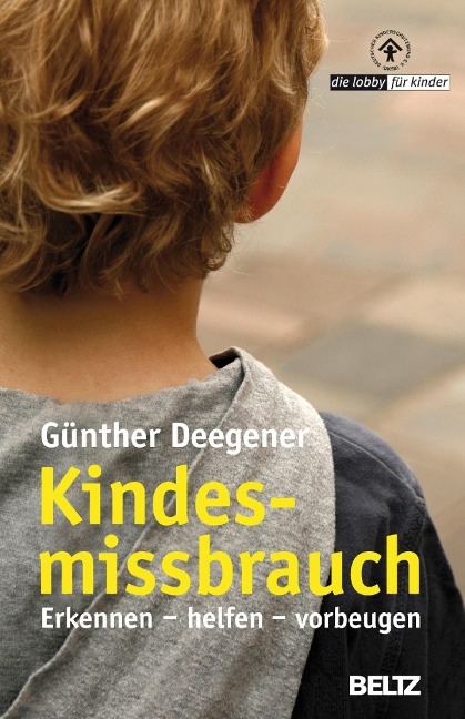Kindesmissbrauch - Erkennen, helfen, vorbeugen - Günther Deegener