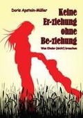 Cover-Bild zum Titel 'Keine Er-ziehung ohne Be-ziehung' von 'Doris Apstein-Müller'
