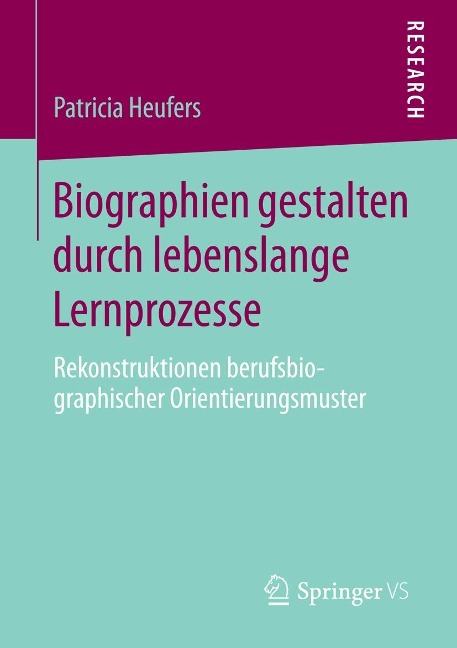 Biographien gestalten durch lebenslange Lernprozesse - Patricia Heufers