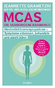 Cover-Bild zum Titel 'MCAS - die verborgene Krankheit - Mastzellaktivierungssyndrom. Symptome erkennen, behandeln, damit leben. Umgang mit Mastzellaktivierungssyndrom und Histaminintoleranz: Erfahrungsberichte und Tipps für den Alltag.' von 'Jeannette Grametzki, Katja Aschenbrenner'