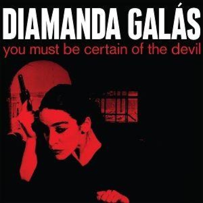 You Must Be Certain of the Devil (Reissue) - Diamanda Galas