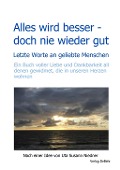 Cover-Bild zum Titel 'Alles wird besser - doch nie wieder gut - Letzte Worte an geliebte Menschen' von 'Uta Susann Niedner'