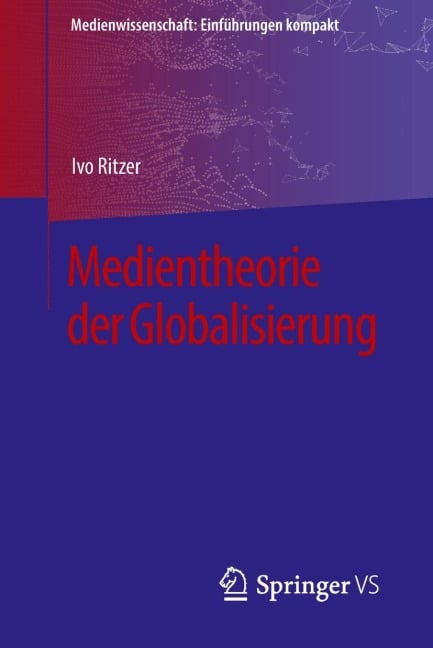 Medientheorie der Globalisierung - Ivo Ritzer