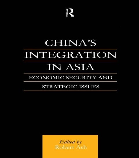 China's Integration in Asia - Robert Ash