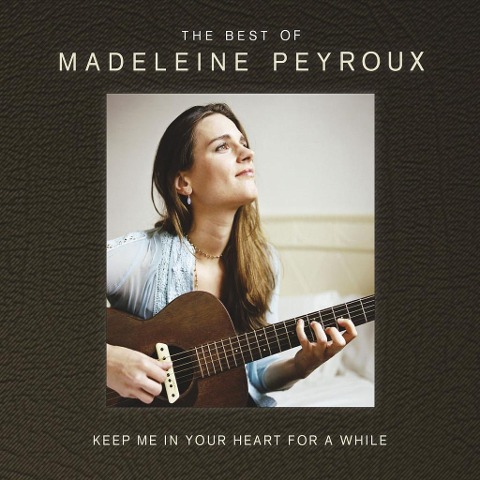 Keep Me In Your Heart For A While: Best Of - Madeleine Peyroux