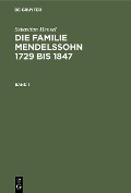 Sebastian Hensel: Die Familie Mendelssohn 1729 bis 1847. Band 1 - Sebastian Hensel