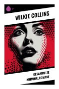 Cover-Bild zum Titel 'Gesammelte Kriminalromane' von 'Wilkie Collins'
