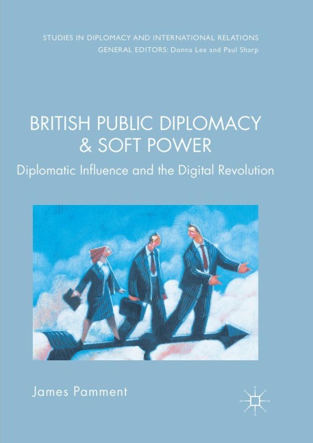 British Public Diplomacy and Soft Power - James Pamment