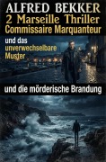 Cover-Bild zum Titel '2 Marseille Thriller: Commissaire Marquanteur und das unverwechselbare Muster / und die mörderische Brandung' von 'Alfred Bekker'