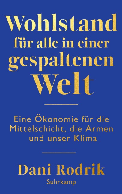 Wohlstand für alle in einer gespaltenen Welt - Dani Rodrik