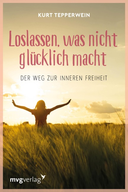 Loslassen, was nicht glücklich macht - Kurt Tepperwein