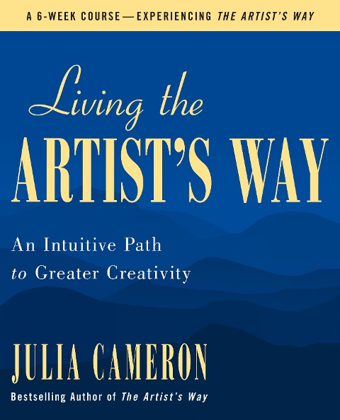 Living the Artist's Way - Julia Cameron