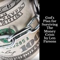 Cover-Bild zum Titel 'God's Plan For SurvivingThe Money Crisis' von 'Len Parsons'