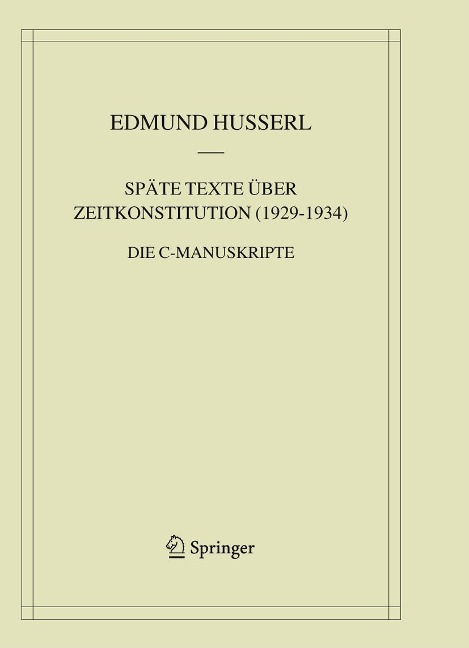 Späte Texte über Zeitkonstitution (1929-1934) - Edmund Husserl