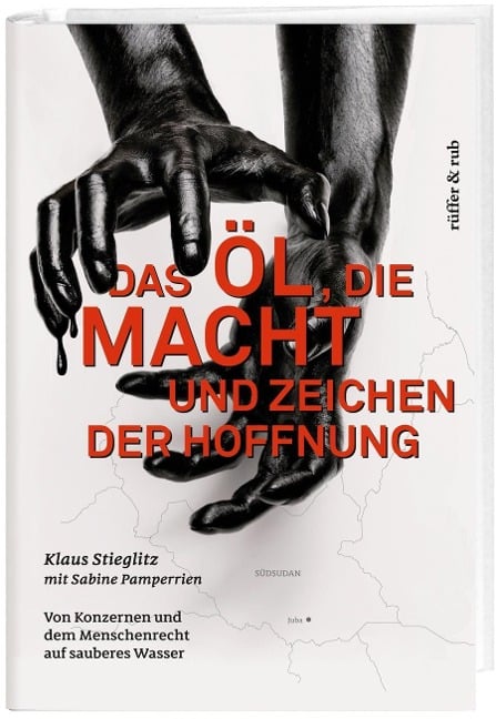 Das Öl, die Macht und Zeichen der Hoffnung - Klaus Stieglitz, Sabine Pamperrien