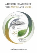 Cover-Bild zum Titel 'A Healthy Relationship with Money and Work' von 'Radouene Mellouk'