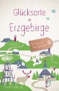 Cover-Bild zum Titel 'Glücksorte im Erzgebirge' von 'Christine Fischer'