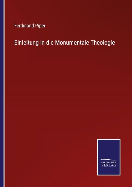 Einleitung in die Monumentale Theologie - Ferdinand Piper