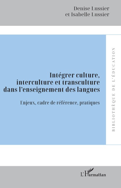 Intégrer culture, interculture et transculture dans l'enseignement des langues - Denise Lussier, Isabelle Lussier