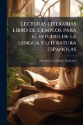 Cover-Bild zum Titel 'Lecturas literarias libro de ejemplos para el estudio de la lengua y literatura españolas' von 'Francisco Navarro y Ledesma'