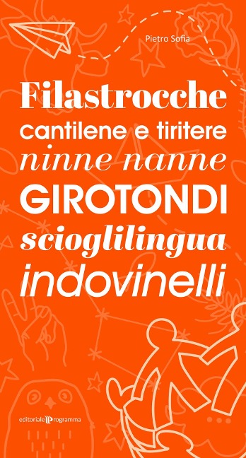 Filastrocche, cantilene e tiritere, ninne nanne, girotondi, scioglilingua, indovinelli - Pietro Sofia