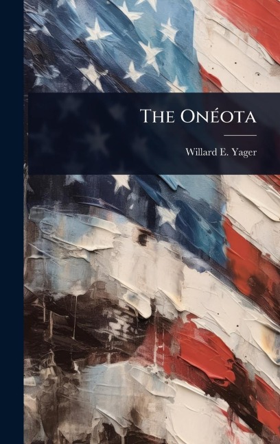 The OnÃ(c)ota - Willard E Yager
