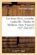 Cover-Bild zum Titel 'Les deux élèves ou L'éducation particulière, comédie-vaudeville en 1 acte' von 'Ferdinand Langlé, Adolphe Dittmer, Hygin-Auguste Cavé'
