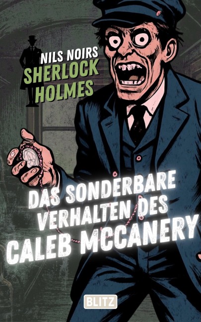 Das sonderbare Verhalten des Caleb McCanery (Nils Noirs Sherlock Holmes 33) - Nils Noir