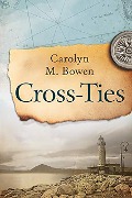 Cover-Bild zum Titel 'Cross-Ties' von 'Carolyn M. Bowen'
