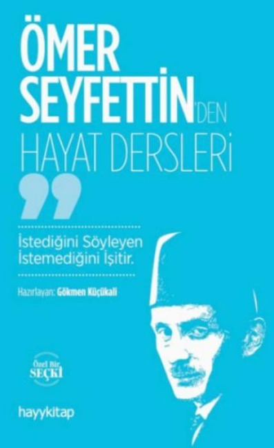Ömer Seyfettinden Hayat Dersleri - Gökmen Kücükali