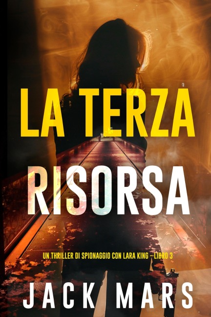 La Terza Risorsa (Un thriller di spionaggio con Lara King - Libro 3) - Jack Mars