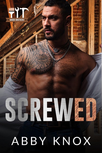 Screwed (Wood Brothers, #2) - Abby Knox