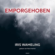 Cover-Bild zum Titel 'Emporgehoben' von 'Iris Wameling'