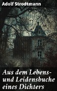 Aus dem Lebens- und Leidensbuche eines Dichters - Adolf Strodtmann