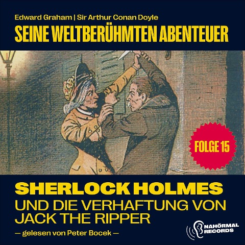 Sherlock Holmes und die Verhaftung von Jack the Ripper (Seine weltberühmten Abenteuer, Folge 15) - Arthur Conan Doyle, Edward Graham