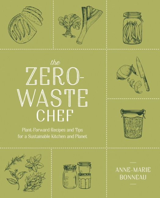 The Zero-Waste Chef - Anne-Marie Bonneau