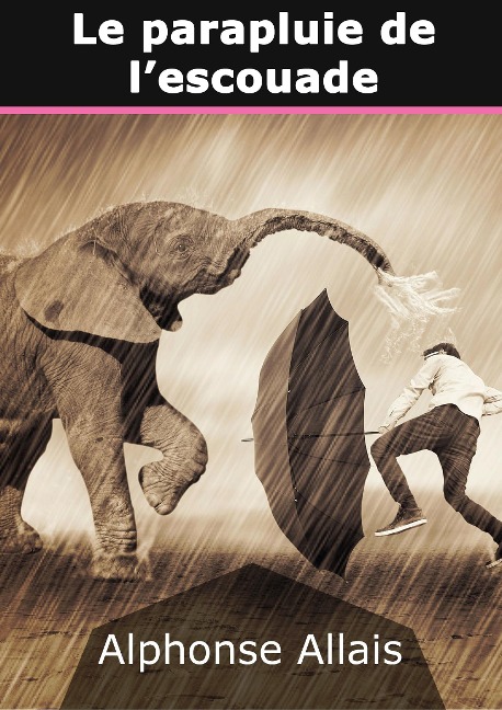Le parapluie de l'escouade - Alphonse Allais