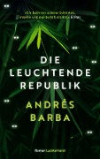 Cover-Bild zum Titel 'Die leuchtende Republik' von 'Andrés Barba'