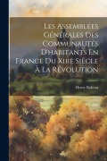 Cover-Bild zum Titel 'Les Assemblées Générales Des Communautés D'habitants En France Du Xiiie Siècle À La Révolution' von 'Henry Babeau'