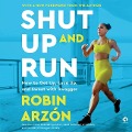 Shut Up and Run - Robin Arzón